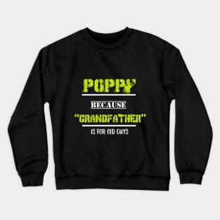 they call me poppy because Crewneck Sweatshirt